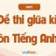 Đề Tiếng Anh Giữa Kì 1 Lớp 10 Kết Nối Tri Thức